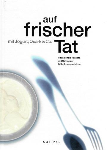 Schweizer Milchproduzenten, Auf frischer Tat mit Joghurt, Quark & Co.