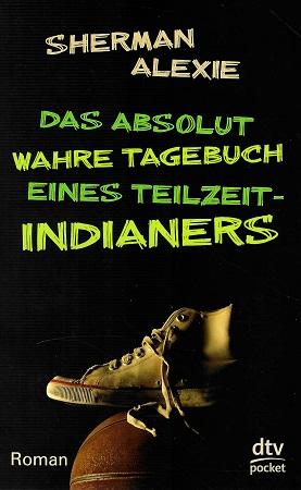 Alexie, Das absolut wahre Tagebuch eines Teilzeit-Indianers.