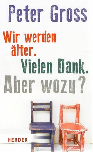 Gross, Wir werden älter. Vielen Dank. Aber wozu?.