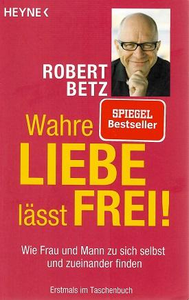 Betz, Wahre Liebe lässt frei!.