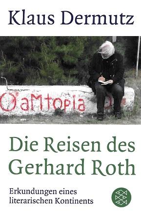Dermutz, Die Reisen des Gerhard Roth.