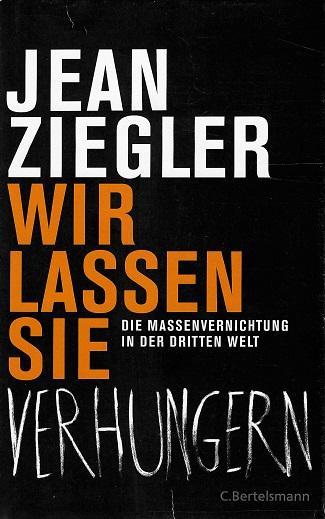 Ziegler, Wir lassen sie Verhungern.