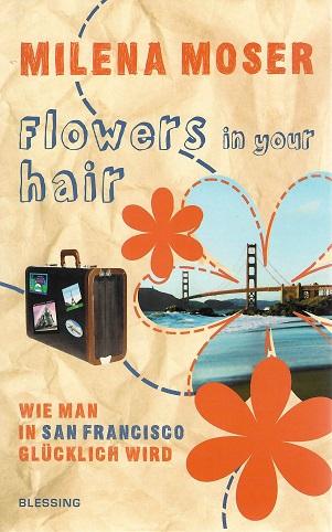 Moser, Flowers in your Hair.