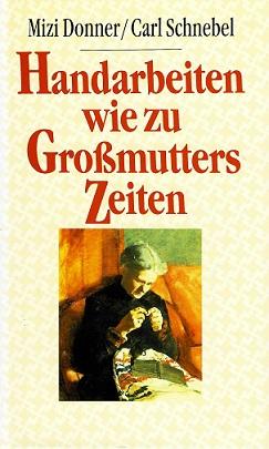 Donner/Schnebel, Handarbeiten wie zu Grossmutters Zeiten.