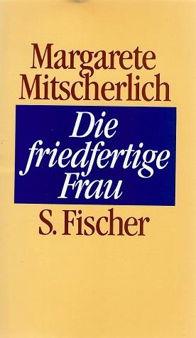 Mitscherlich, Die friedfertige Frau.