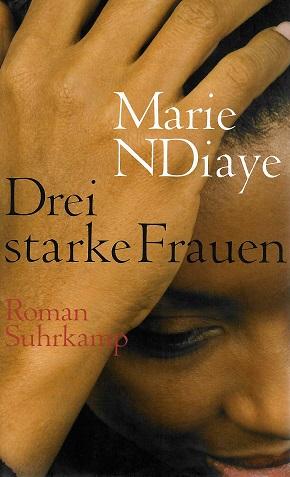 NDiaye, Drei starke Frauen.