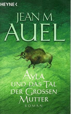 Auel, Ayla und das Tal der großen Mutter.