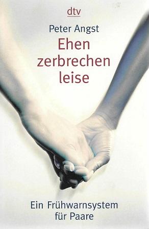 Angst, Ehen zerbrechen leise.