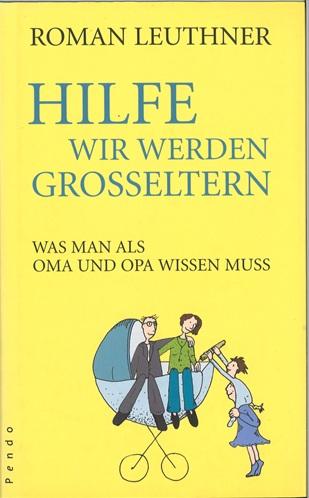 Leuthner, Hilfe wir werden Grosseltern.