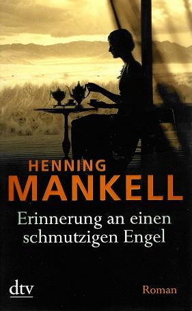 Mankell, Erinnerung an einen schmutzigen Engel.