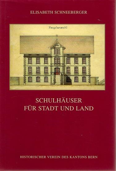 Schneeberger, Schulhäuser für Stadt und Land.