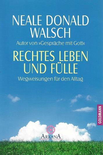 Walsch, Rechtes Leben in Fülle.