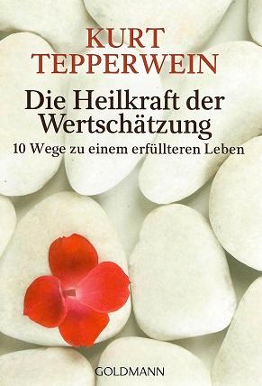 Tepperwein, Die Heilkraft der Wertschätzung.