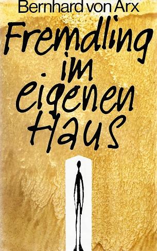 Arx, Fremdling im eigenen Haus.