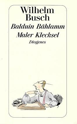 Busch, Balduin Bählamm. Maler Klecksel.