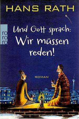 Rath, Und Gott sprach: Wir müssen reden!.