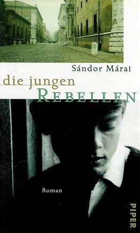 Márai, Die jungen Rebellen.