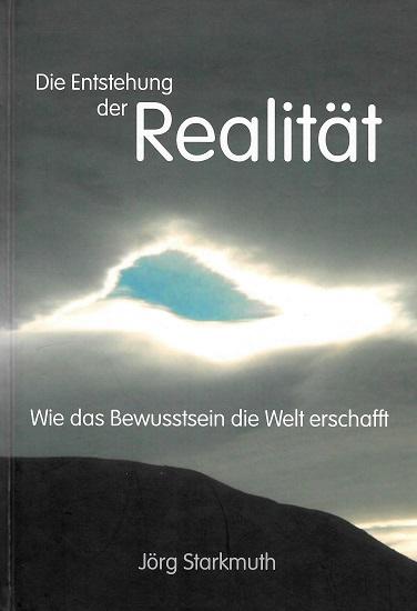 Starkmuth, Die Entstehung der Realität.