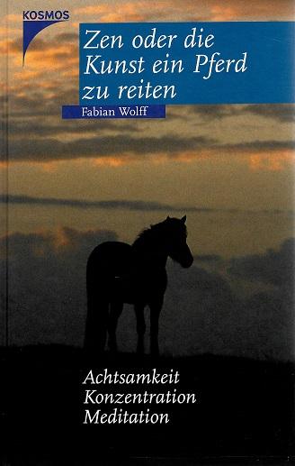 Wolff, Zen oder die Kunst ein Pferd zu reiten.