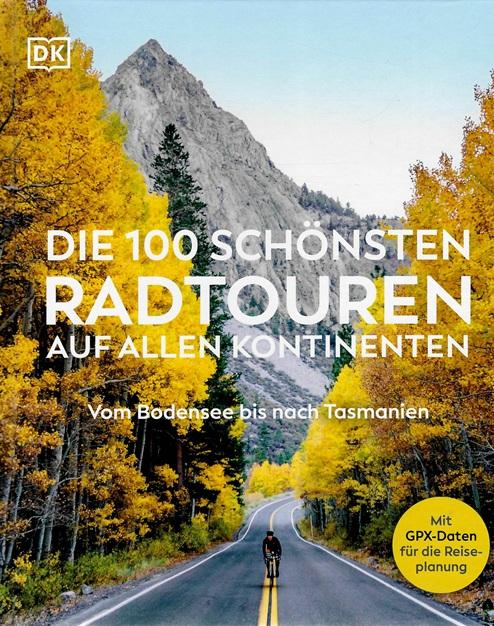 Ainsley, Die 100 schönsten Radtouren auf allen Kontinenten.