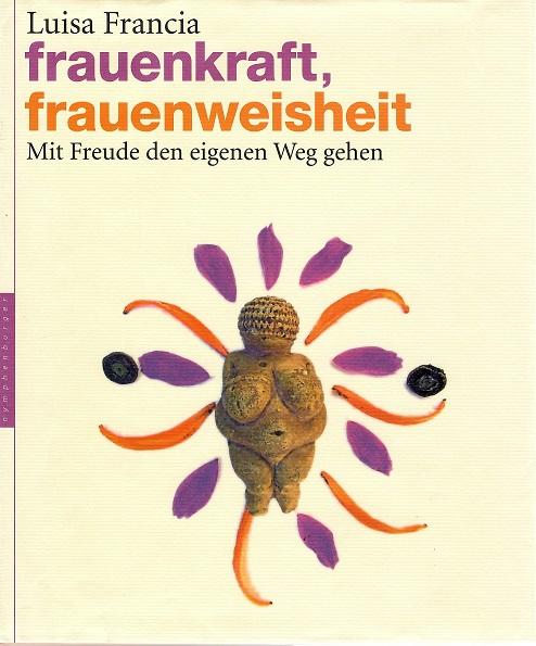 Francia, Frauenkraft, Frauenweisheit.