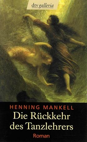 Mankell, Die Rückkehr des Tanzlehrers.