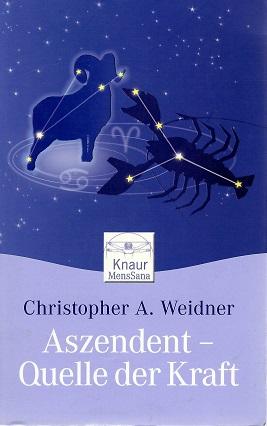 Weidner, Aszendent - Quelle der Kraft.