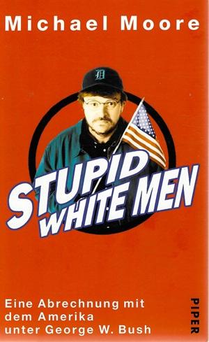 Moore, Stupid white Men.