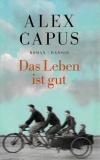 Capus, Das Leben ist gut