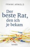 Arnold, Der beste Rat, den ich je bekam