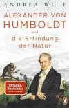 Wulf, Alexander von Humboldt und die Erfindung der Natur