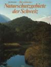 Burckhardt, Die schönsten Naturschutzgebiete der Schweiz