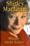MacLaine, Weiser, nicht leiser!.