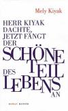 Kiyak, Herr Kiyak dachte, jetzt fängt der schöne Teil des Lebens an.