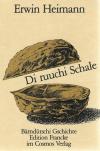 Heimann, Di ruuchi Schale