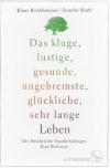 Brinkbäumer, Shafy, Das kluge, lustige, gesunde, ungebremste, glückliche, sehr lange Leben