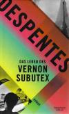 Despentes, Das Leben des Vernon Subutex.