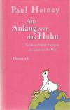 Heiney, Am Anfang war das Huhn