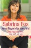 Fox, Kein fliegender Wechsel