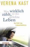 Kast, Was wirklich zählt, ist das gelebte Leben