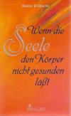 Ebertin, Wenn die Seele den Körper nicht gesunden lässt