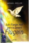 Müller, Ich fliege mit zerrissenen Flügeln