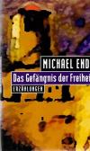 Ende, Das Gefängnis der Freiheit.