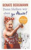Bergmann, Dann bleiben wir eben zu Hause!