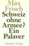 Frisch, Schweiz ohne Armee Ein Palaver.
